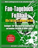 Fan-Tagebuch Fußball - Alle Fakten zu deinem Verein: Geeignet für alle nationalen und internationalen Fußball Vereine in allen Ligen.