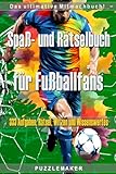 Spaß- und Rätselbuch für Fußballfans: Das ultimative Mitmachbuch mit 333 Aufgaben, Rätsel, Witzen und Wissenswertes für kreative Pausen in der ... den Fußball-Spielen. Das perfekte Geschenk!