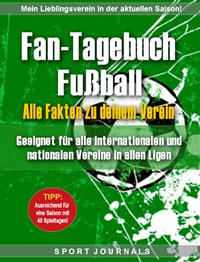 Fan-Tagebuch Fu&szlig;ball - Alle Fakten zu deinem Verein: Geeignet f&uuml;r alle nationalen und internationalen Fu&szlig;ball Vereine in allen Ligen